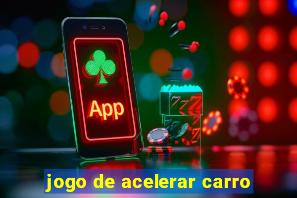 jogo de acelerar carro